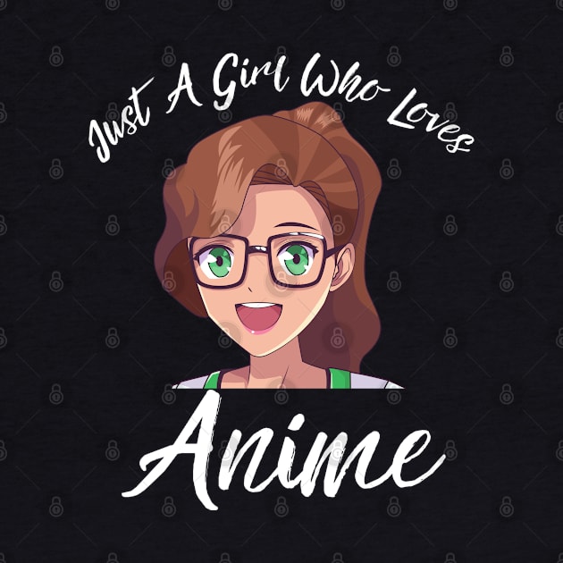 Anime Girl Merch - Just A Girl Who Loves Anime by Murray's Apparel